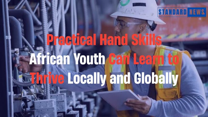 Practical Hand Skills African Youth Can Learn to Thrive Locally and Globally