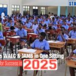 How to Pass WAEC & JAMB in One Sitting: Proven Tips for Success in 2025